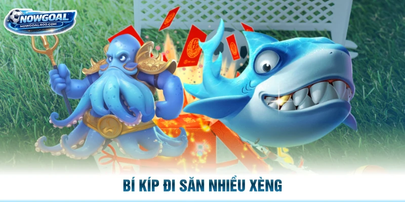 Bí kíp đi săn nhiều xèng
