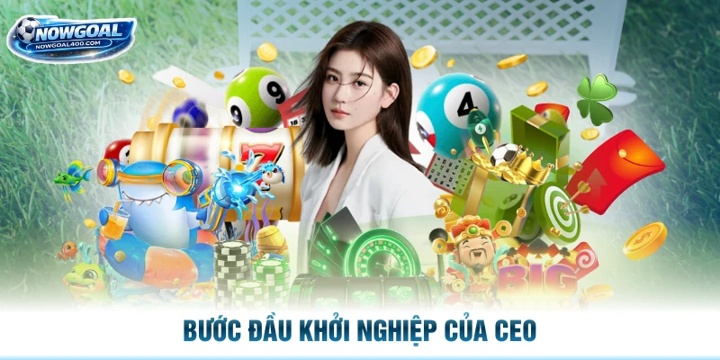 Bước đầu khởi nghiệp của CEO