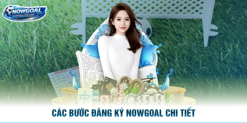 Các bước đăng ký Nowgoal chi tiết