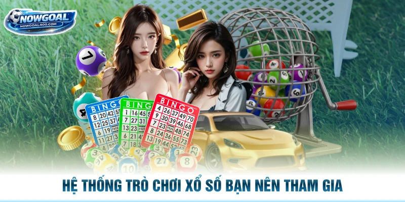 Hệ thống trò chơi xổ số bạn nên tham gia