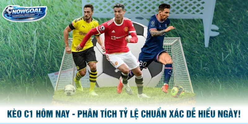 Kèo C1 Hôm Nay - Phân Tích Tỷ Lệ Chuẩn Xác Dễ Hiểu Ngày!
