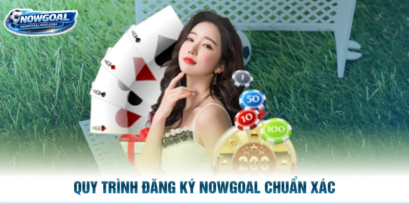 Quy trình đăng ký Nowgoal chuẩn xác