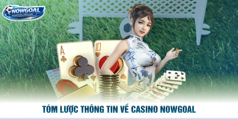 Tóm lược thông tin về casino Nowgoal