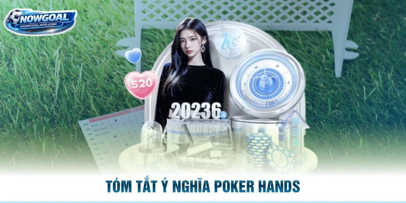 Tóm tắt ý nghĩa Poker Hands