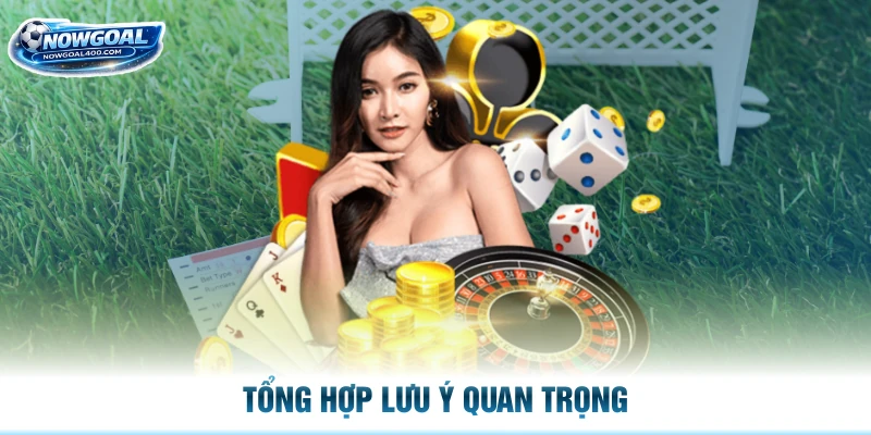 Tổng hợp lưu ý quan trọng