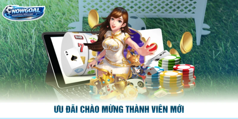 Ưu đãi chào mừng thành viên mới